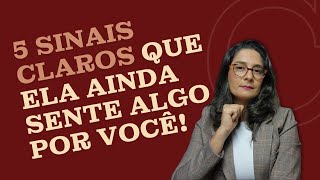 5 CLEAR SIGNS THAT SHE STILL HAS FEELINGS FOR YOU!