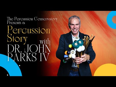 A Percussion Story: Episode #008 | Dr. John Parks IV