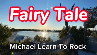 Download lagu Fairy Tale～Michael Learn to Rock (Lyrics)～傳奇/英文版 mp3