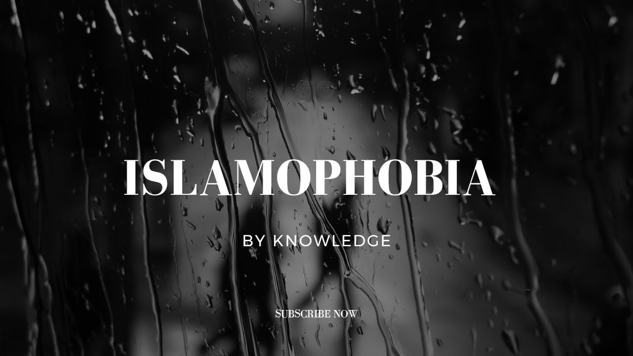 Understanding Islamophobia: Causes, Effects, and Solutions