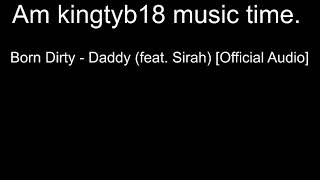 Born Dirty - Daddy (feat. Sirah) [Official Audio]