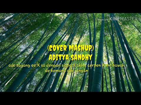 MASHUP COVER (ADITYA SANDHY) ado sayang ee X sa deng siapa X akhir cerpen X mo bawah de kemana