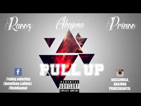 Rassz Ft Akajona & Prinss  Pull Up