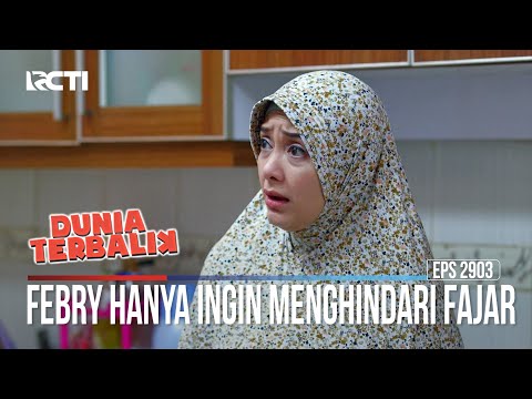 Febry Hanya Ingin Menhindari Fajar - Dunia Terbalik