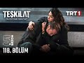 Teşkilat 118 Bölüm Trt1