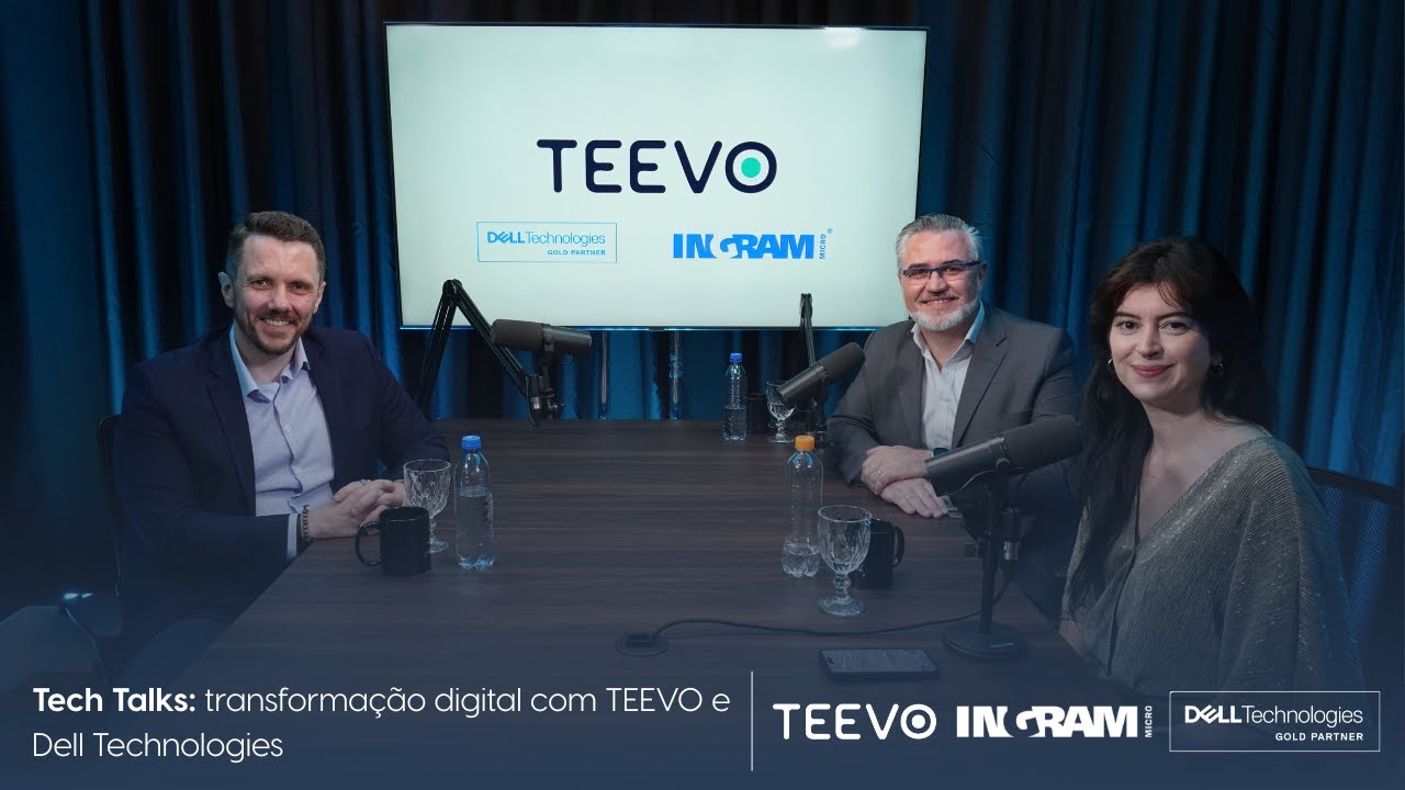 Tech Talks: Transformação Digital com TEEVO e Dell Technologies