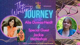 Jackie Mcmahon And The Cloak And Dagger Club On The Writers Journey With Alie Dumas-Heidt