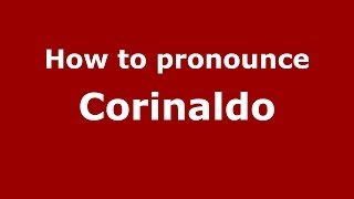 How to pronounce Corinaldo