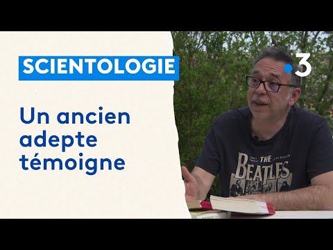 Scientologie : un ancien adepte témoigne