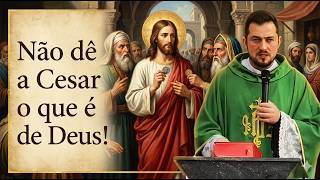 Não dê a Cesar o que é de Deus #padreGeraldoNeto #homiliadiáriahoje #mariaMãedaIgreja