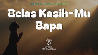 Download lagu Belas Kasih-Mu Bapa | Cover Lagu Rohani mp3 Download lagu Belas Kasih-Mu Bapa | Cover Lagu Rohani mp3