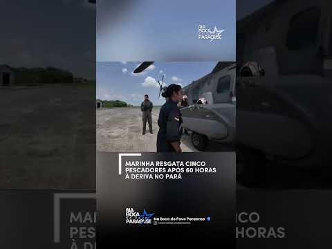 🚨 MARINHA RESGATA CINCO PESCADORES APÓS 60 HORAS À DERIVA NO PARÁ