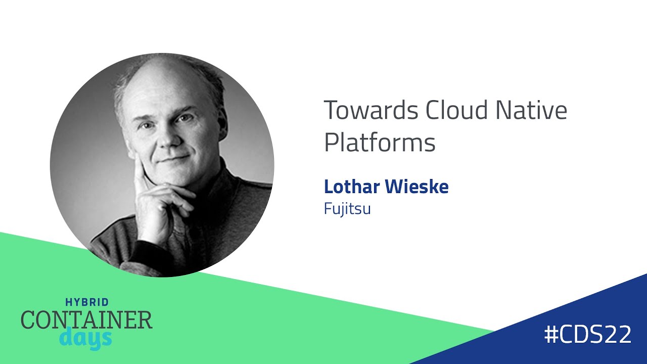 Towards Cloud Native Platforms -  Lothar Wieske, Fujitsu