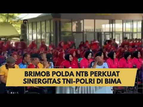 BRIMOB POLDA NTB PERKUAT SINERGITAS TNI-POLRI DI BIMA