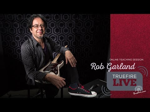 TrueFire Live: Rob Garland - Melodic Soloing