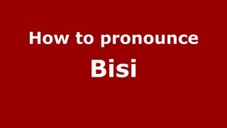 How to pronounce Bisi