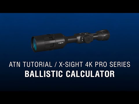 Ballistic Calculator - ATN X-Sight 4K Manual - How To Guide