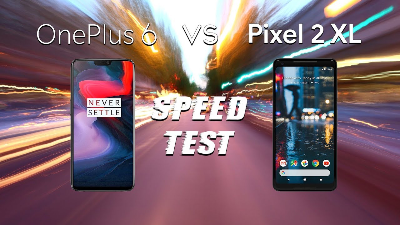 OnePlus 6 vs Google Pixel 2 XL: Speed Test
