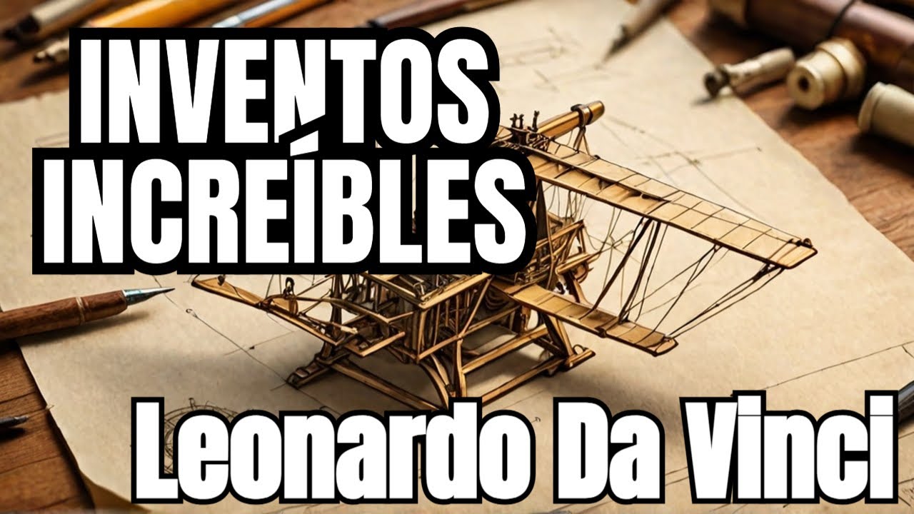 10 Inventos INCREÍBLES de Leonardo Da Vinci - DaVinciBrain