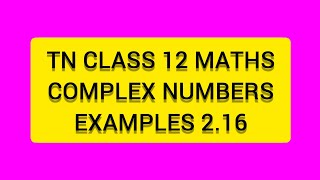 TN CLASS 12 MATHS COMPLEX NUMBERS  EXAMPLES 216