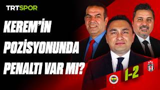 Fenerbahçe - Beşiktaş maçının kritik pozisyonlarının analizi | Teknik 
