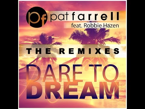 Pat Farrell Feat. Robbie Hazen - Dare To Dream (Chris M Remix) - Official Audio