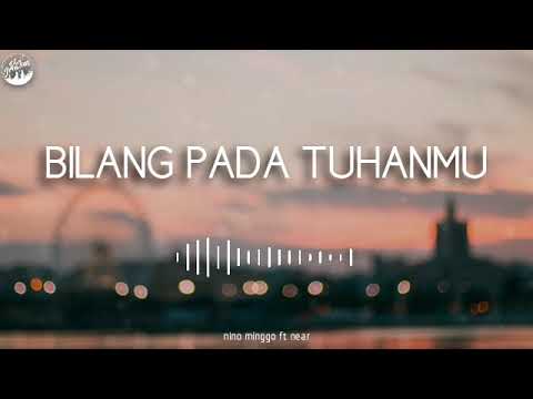 near - " bilang pada Tuhanmu " ft Nino Minggo (Official Audio)