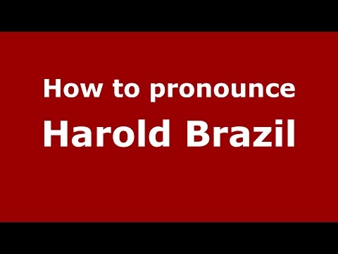 How to pronounce Harold Brazil (American English/US)  - PronounceNames.com