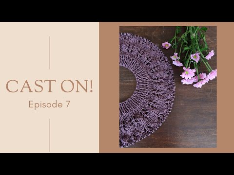 Cast on! - Episode 7 | So Many Wips And Yarn To Choose From