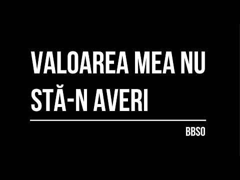 Valoarea mea nu stă-n averi