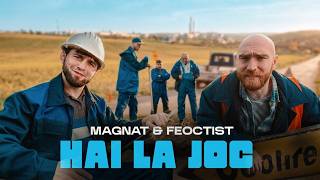 Magnat & Feoctist - Hai La Joc [Official Music Video]