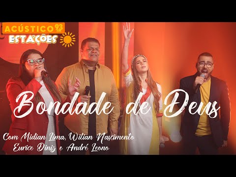 Midian Lima, André Leono, Eurice Diniz e Wilian Nascimento - Bondade de Deus Acústico 93 - Estações