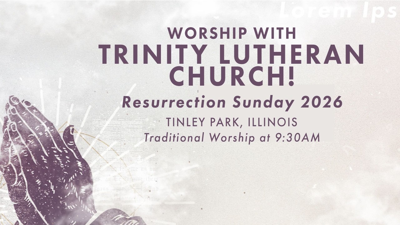 Traditional Worship Service 4.5.26 | Trinity Lutheran Church, Tinley Park, IL