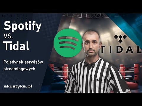 Spotify Vs Tidal - Pojedynek serwisów streamingowych - który jest lepszy?