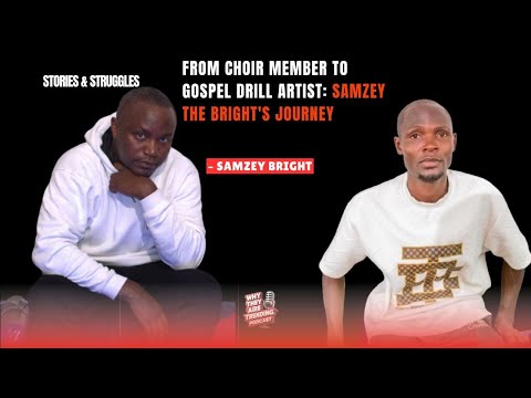 FROM CHOIR MEMBER TO GOSPEL DRILL ARTIST: SAMZEY THE BRIGHT'S JOURNEY