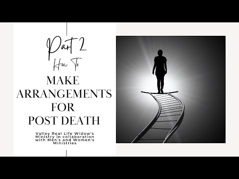 Making Post Death Arrangements, Wills, Probate, Etc