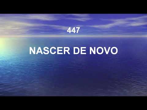 Harpa Cristã 447 - Nascer De Novo