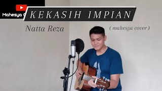 Download lagu Kekasih Impian - Natta Reza ( mahesya cover ) mp3