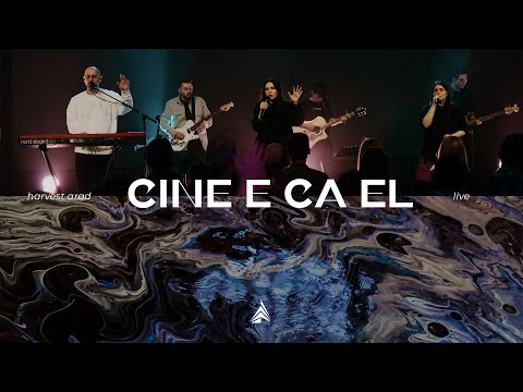 Cine e ca El? | Live | Harvest Arad