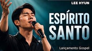 LEE HYUN DE JESUS 2026 | Vento do Espírito Santo | Lançamento 2026 | Louvores Para Adorar a Deus