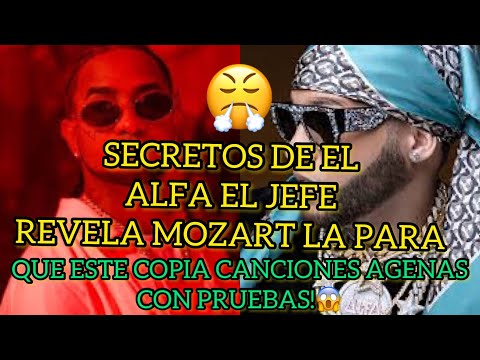 SECRETOS DE EL ALFA EL JEFE REVELA MOZART LA PARA QUE ESTE COPIA CANCIONES AGENAS CON PRUEBAS!😱