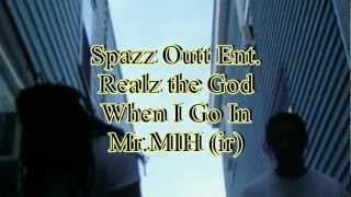 When I Go In - Realz the God - Mr.MIH(ir) presents