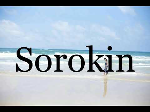 How To Pronounce Sorokin🌈🌈🌈🌈🌈🌈Pronunciation Of Sorokin