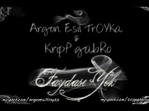 Argon Esil Troyka & Kripp Gabro - Faydası Yok