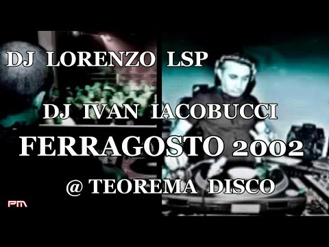 Lorenzo LSP - Ivan Iacobucci -- The Flame & DocShow Ferragosto 2002 @ Teorema Disco
