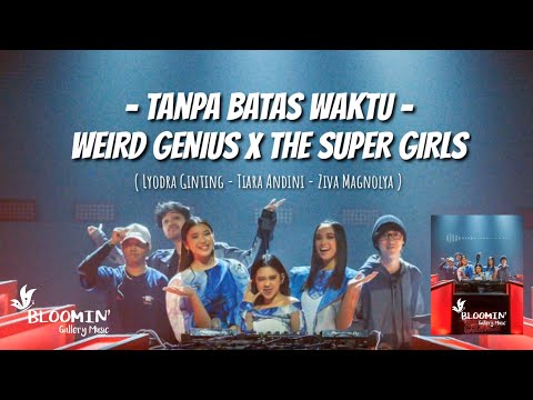 TANPA BATAS WAKTU - WEIRD GENIUS X LYODRA X TIARA X ZIVA (THE SUPER GIRLS) LIRIK LAGU
