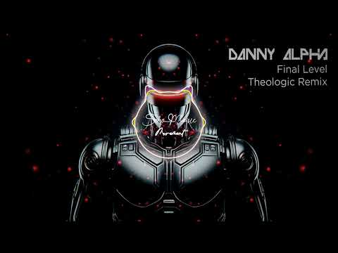 Danny Alpha - Final Level (Theologic Remix)