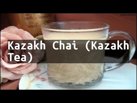 Recipe Kazakh Chai (Kazakh Tea)
