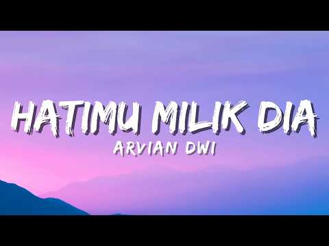 Arvian Dwi - Hatimu Milik Dia (Official Music Video Lyric)