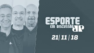 Esporte em Discussão – 21/11/2018